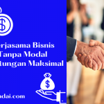 Kerjasama Bisnis Tanpa Modal Keuntungan Maksimal