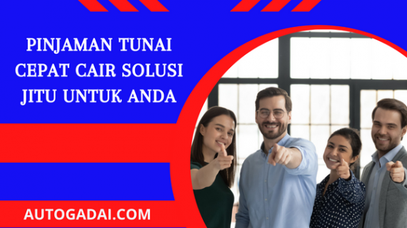 Pinjaman Tunai Cepat Cair Solusi Jitu untuk Anda