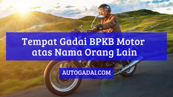 Tempat Gadai BPKB Motor atas Nama Orang Lain