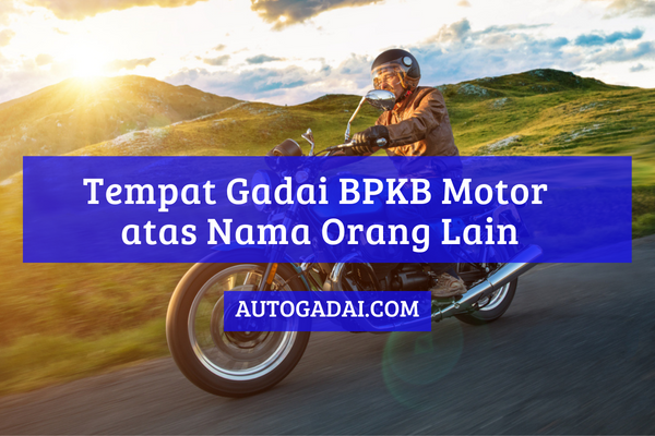 tempat gadai bpkb motor atas nama orang lain