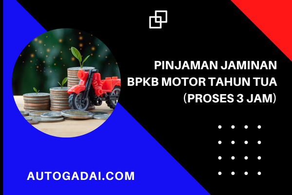 Pinjaman Jaminan BPKB Motor Tahun Tua