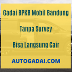 Gadai BPKB Mobil Tanpa Survey Bandung Langsung Cair