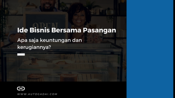 Ide Bisnis Bersama Pasangan, Apa Keuntungan dan Kerugiannya?