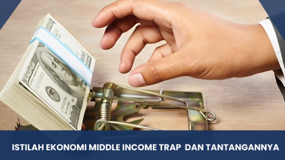 Istilah Ekonomi Middle Income Trap dan Tantangannya