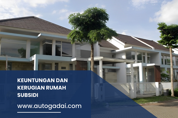 keuntungan dan kerugian rumah subsidi