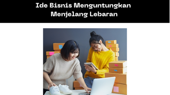 Ide Bisnis Menguntungkan  Menjelang Lebaran