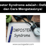 Impostor Syndrome adalah : Definisi dan Cara Mengatasinya!