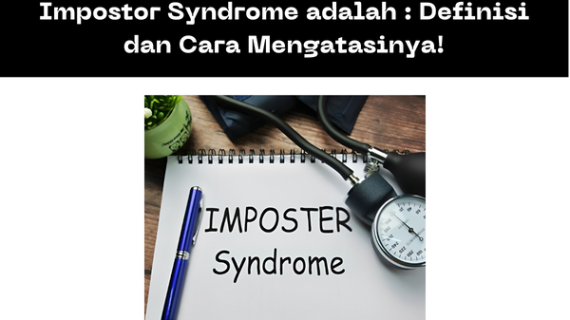 Impostor Syndrome adalah : Definisi dan Cara Mengatasinya!