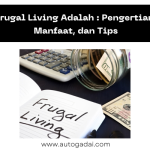 Frugal Living Adalah : Pengertian, Manfaat, dan Tips